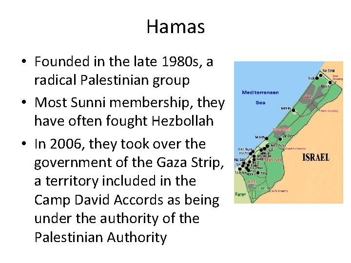 Hamas • Founded in the late 1980 s, a radical Palestinian group • Most