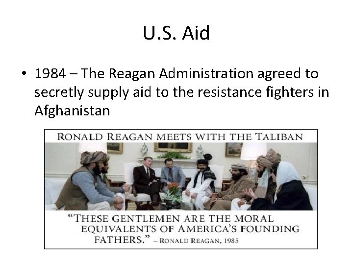 U. S. Aid • 1984 – The Reagan Administration agreed to secretly supply aid