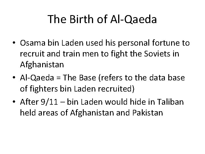 The Birth of Al-Qaeda • Osama bin Laden used his personal fortune to recruit