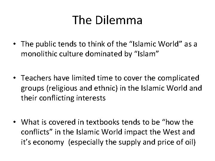 The Dilemma • The public tends to think of the “Islamic World” as a