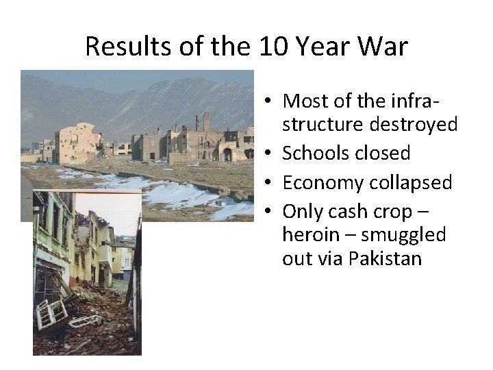 Results of the 10 Year War • Most of the infrastructure destroyed • Schools