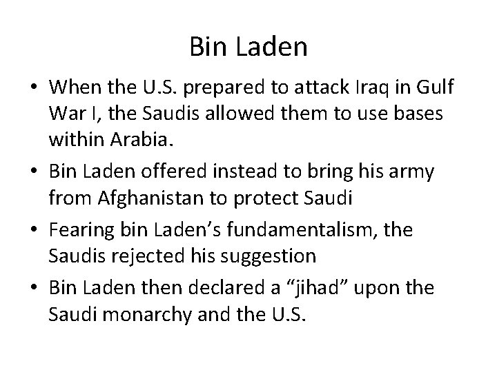 Bin Laden • When the U. S. prepared to attack Iraq in Gulf War