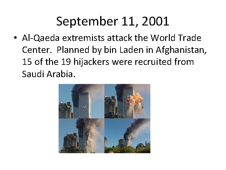 September 11, 2001 • Al-Qaeda extremists attack the World Trade Center. Planned by bin