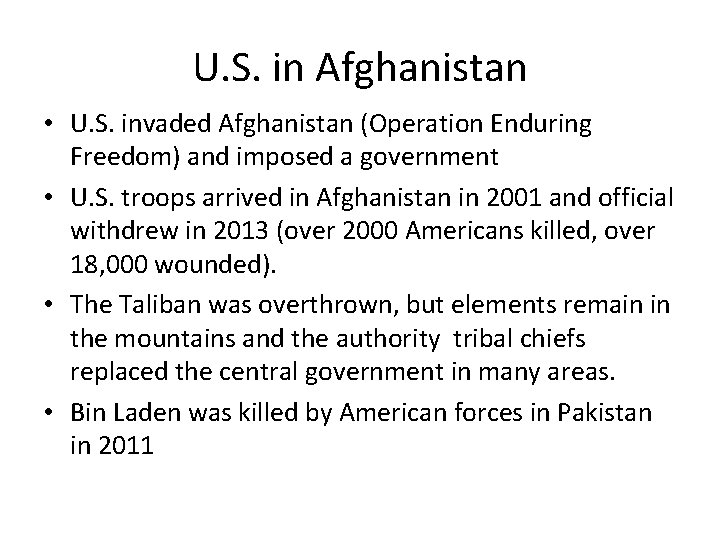 U. S. in Afghanistan • U. S. invaded Afghanistan (Operation Enduring Freedom) and imposed