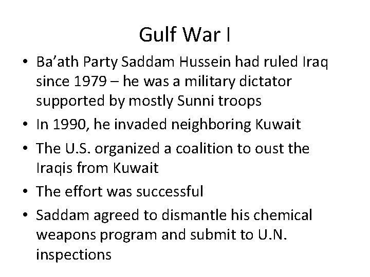 Gulf War I • Ba’ath Party Saddam Hussein had ruled Iraq since 1979 –