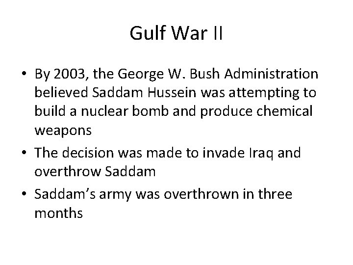 Gulf War II • By 2003, the George W. Bush Administration believed Saddam Hussein