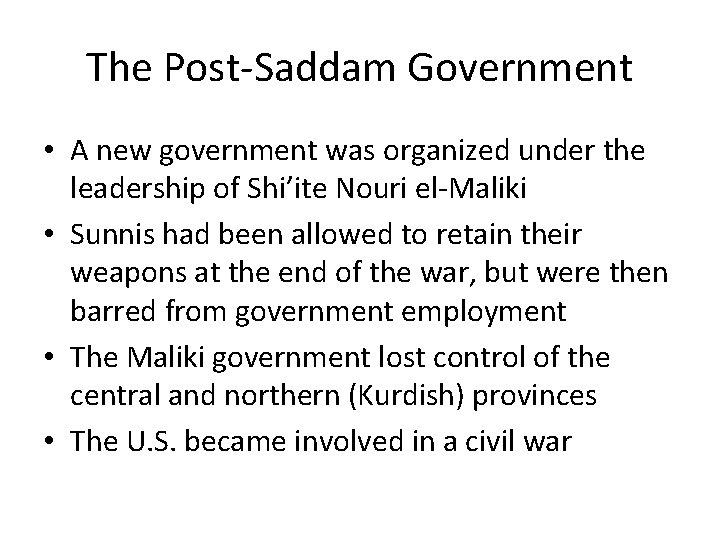 The Post-Saddam Government • A new government was organized under the leadership of Shi’ite