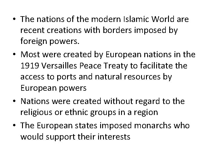  • The nations of the modern Islamic World are recent creations with borders