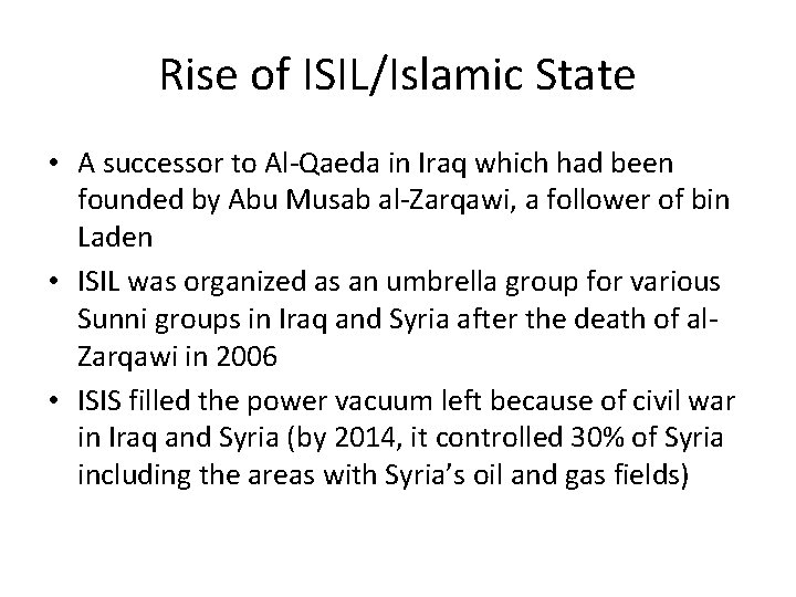 Rise of ISIL/Islamic State • A successor to Al-Qaeda in Iraq which had been
