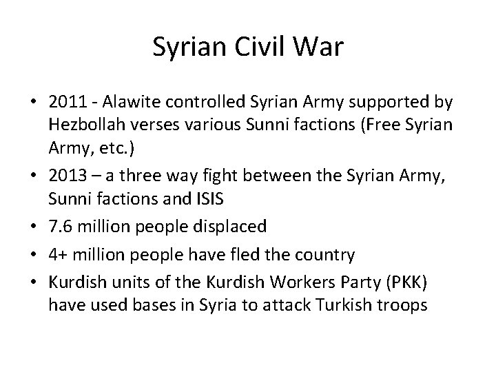 Syrian Civil War • 2011 - Alawite controlled Syrian Army supported by Hezbollah verses