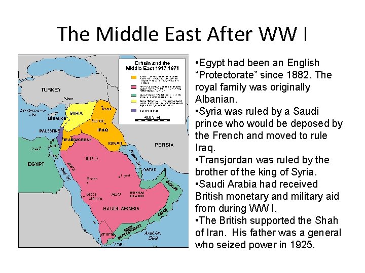 The Middle East After WW I • Egypt had been an English “Protectorate” since