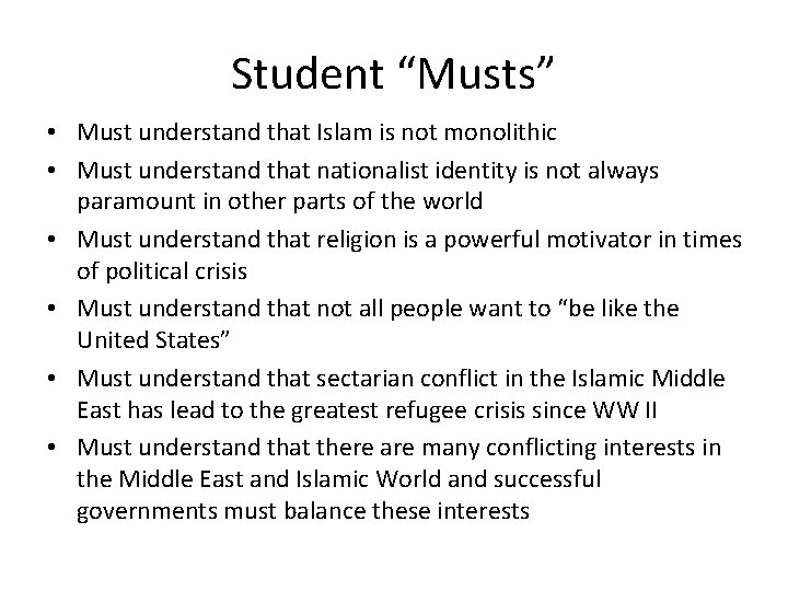 Student “Musts” • Must understand that Islam is not monolithic • Must understand that