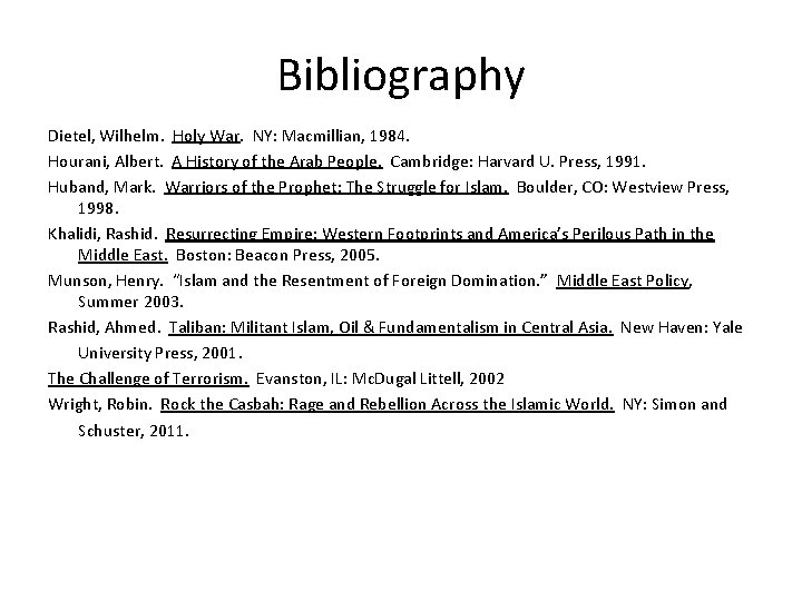 Bibliography Dietel, Wilhelm. Holy War. NY: Macmillian, 1984. Hourani, Albert. A History of the