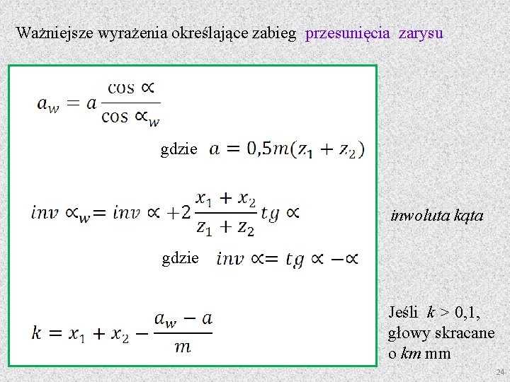 Ważniejsze wyrażenia określające zabieg przesunięcia zarysu gdzie inwoluta kąta gdzie Jeśli k > 0,