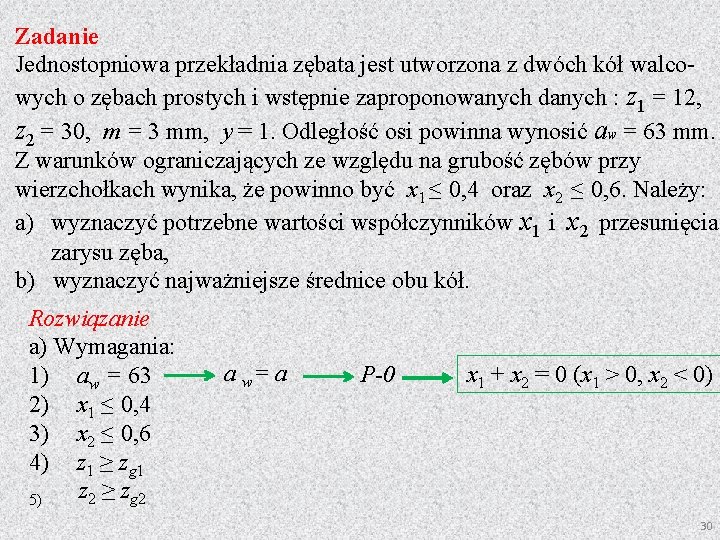 Zadanie Jednostopniowa przekładnia zębata jest utworzona z dwóch kół walcowych o zębach prostych i