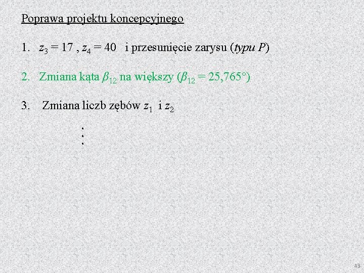 Poprawa projektu koncepcyjnego 1. z 3 = 17 , z 4 = 40 i