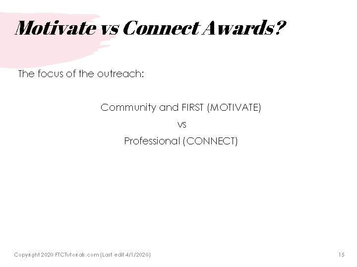 Motivate vs Connect Awards? The focus of the outreach: Community and FIRST (MOTIVATE) vs