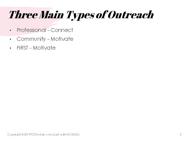 Three Main Types of Outreach • Professional - Connect • Community - Motivate •