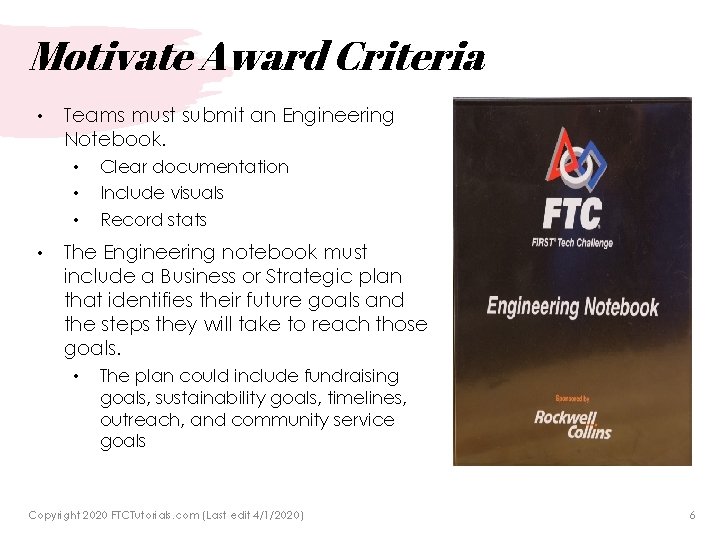 Motivate Award Criteria • Teams must submit an Engineering Notebook. • • Clear documentation