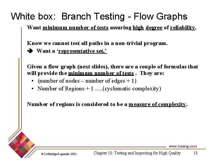 White box: Branch Testing - Flow Graphs Want minimum number of tests assuring high