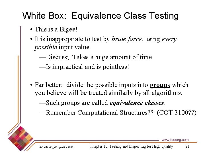 White Box: Equivalence Class Testing • This is a Bigee! • It is inappropriate