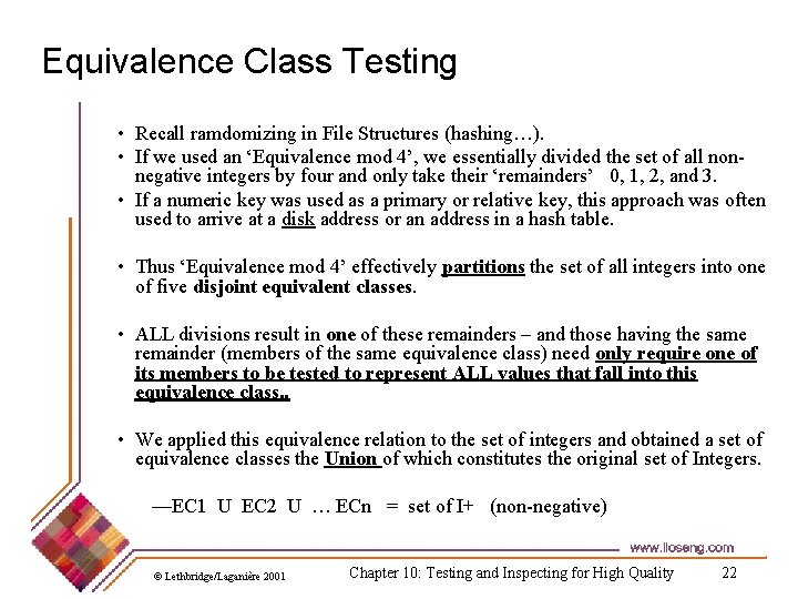Equivalence Class Testing • Recall ramdomizing in File Structures (hashing…). • If we used