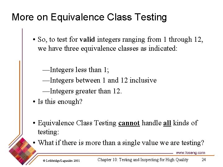 More on Equivalence Class Testing • So, to test for valid integers ranging from