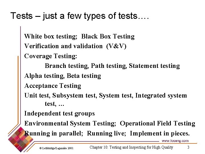 Tests – just a few types of tests…. White box testing; Black Box Testing