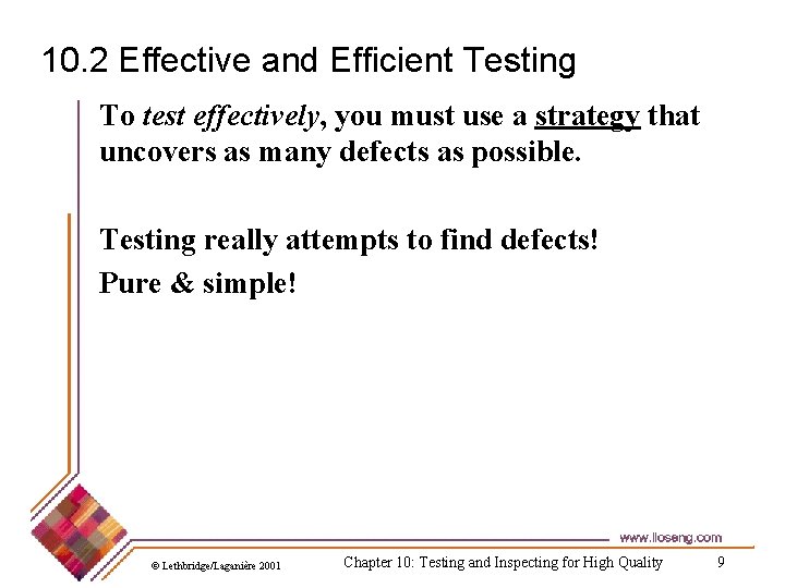 10. 2 Effective and Efficient Testing To test effectively, you must use a strategy