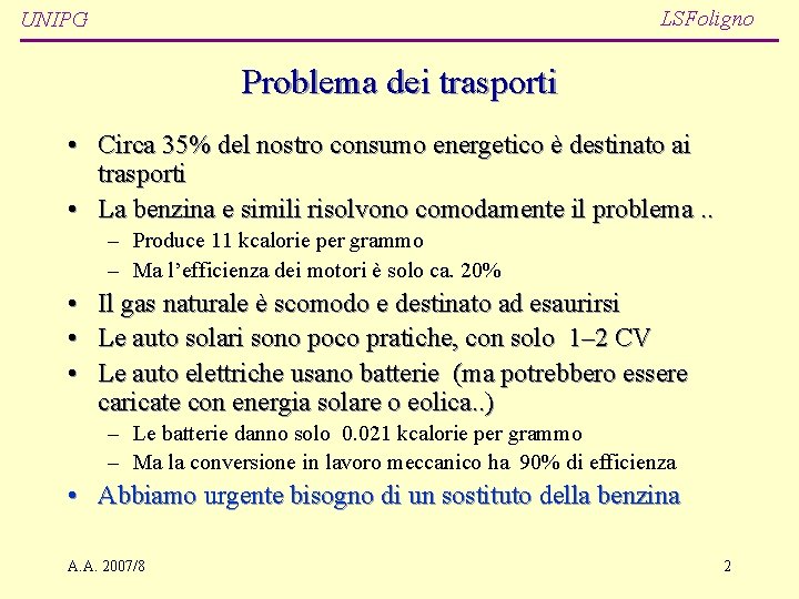 LSFoligno UNIPG Problema dei trasporti • Circa 35% del nostro consumo energetico è destinato