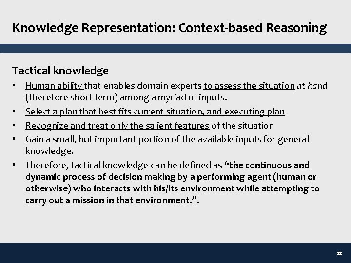 Knowledge Representation: Context-based Reasoning Tactical knowledge • Human ability that enables domain experts to