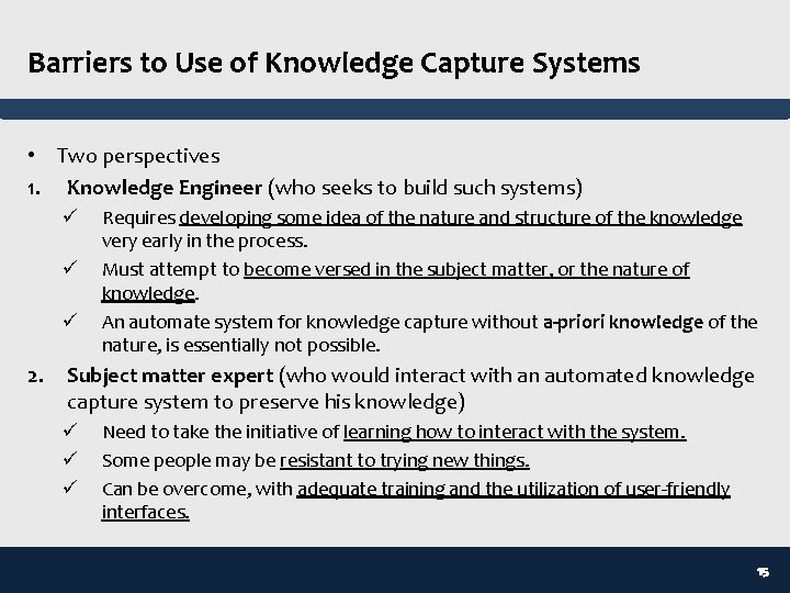 Barriers to Use of Knowledge Capture Systems • Two perspectives 1. Knowledge Engineer (who