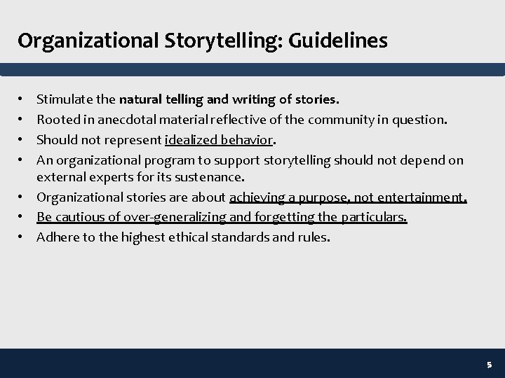 Organizational Storytelling: Guidelines Stimulate the natural telling and writing of stories. Rooted in anecdotal