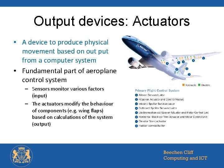 Output devices: Actuators • A device to produce physical movement based on out put