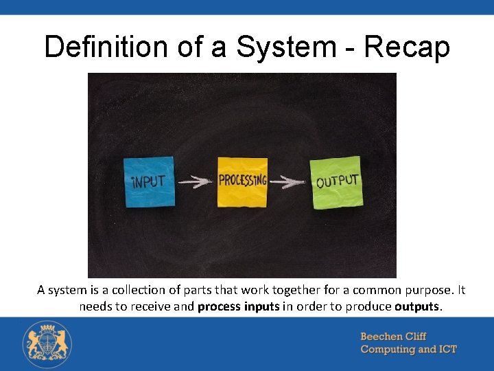 Definition of a System - Recap A system is a collection of parts that
