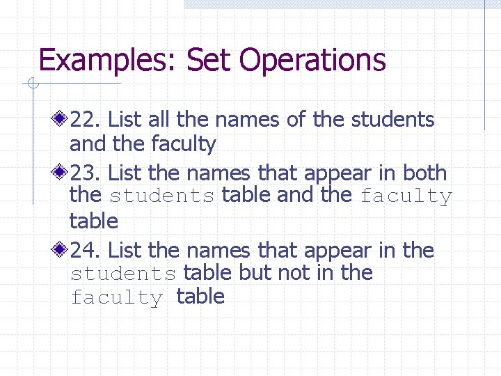 Examples: Set Operations 22. List all the names of the students and the faculty