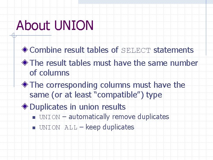 About UNION Combine result tables of SELECT statements The result tables must have the