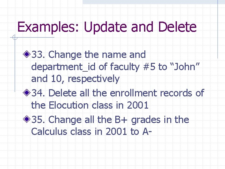 Examples: Update and Delete 33. Change the name and department_id of faculty #5 to