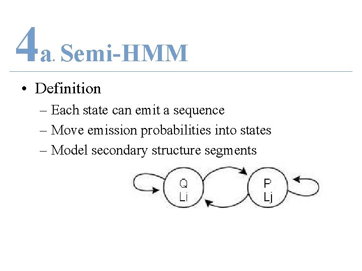 4 a Semi-HMM. • Definition – Each state can emit a sequence – Move