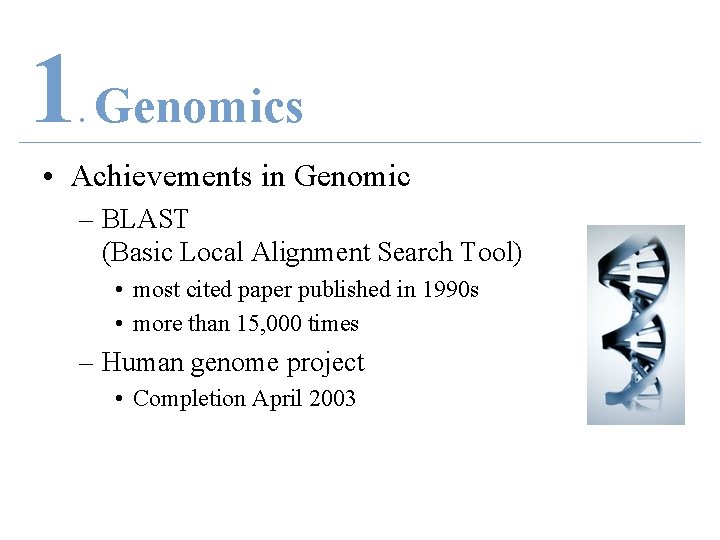 1 Genomics. • Achievements in Genomic – BLAST (Basic Local Alignment Search Tool) •