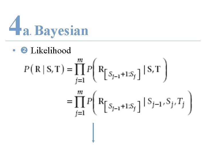 4 a Bayesian. • Likelihood 
