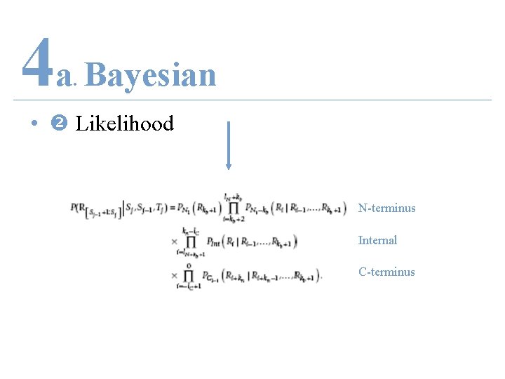 4 a Bayesian. • Likelihood N-terminus Internal C-terminus 