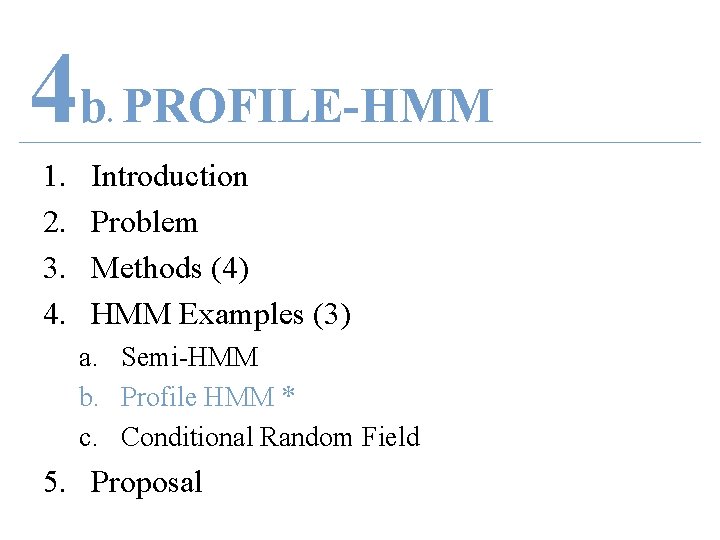 4 b PROFILE-HMM. 1. 2. 3. 4. Introduction Problem Methods (4) HMM Examples (3)