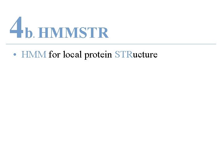 4 b HMMSTR. • HMM for local protein STRucture 