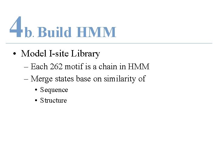 4 b Build HMM. • Model I-site Library – Each 262 motif is a
