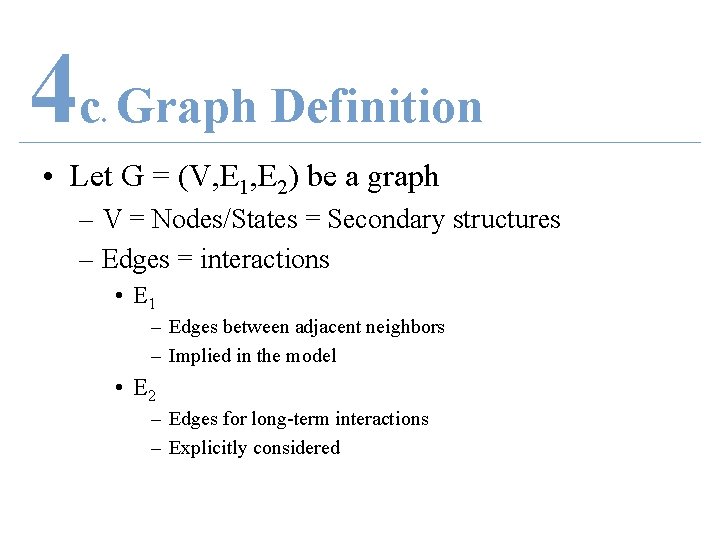 4 c Graph Definition. • Let G = (V, E 1, E 2) be