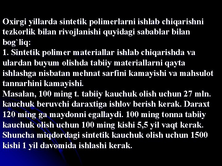 Oxirgi yillarda sintetik polimerlarni ishlab chiqarishni tezkorlik bilan rivojlanishi quyidagi sabablar bilan bog`liq: 1.