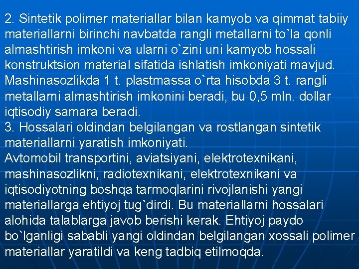 2. Sintetik polimer materiallar bilan kamyob va qimmat tabiiy materiallarni birinchi navbatda rangli metallarni