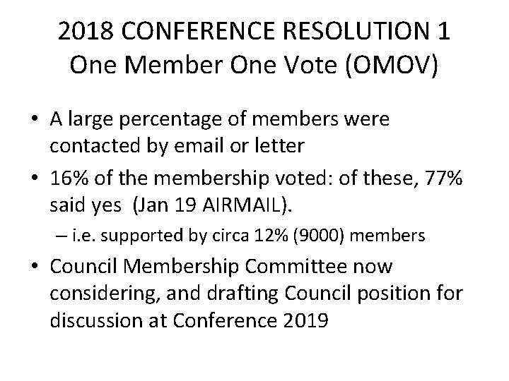 2018 CONFERENCE RESOLUTION 1 One Member One Vote (OMOV) • A large percentage of