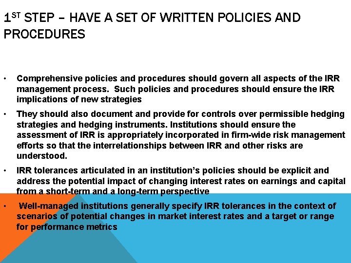 1 ST STEP – HAVE A SET OF WRITTEN POLICIES AND PROCEDURES • Comprehensive